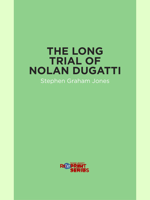 Title details for The Long Trial of Nolan Dugatti by Stephen Graham Jones - Available